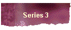 Series 3